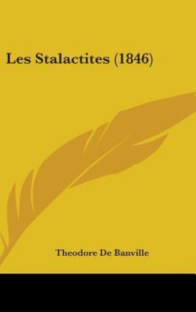 Cover for Theodore De Banville · Les Stalactites (1846) (French Edition) (Hardcover Book) [French edition] (2008)