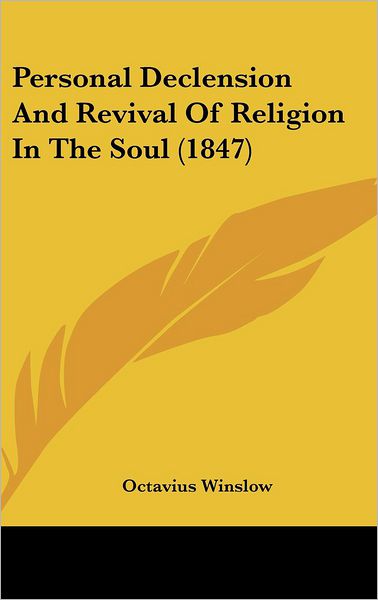 Cover for Octavius Winslow · Personal Declension and Revival of Religion in the Soul (1847) (Innbunden bok) (2008)