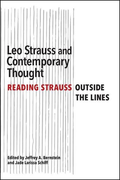 Cover for Jeffrey A. Bernstein · Leo Strauss and Contemporary Thought: Reading Strauss Outside the Lines - SUNY series in the Thought and Legacy of Leo Strauss (Hardcover Book) (2021)
