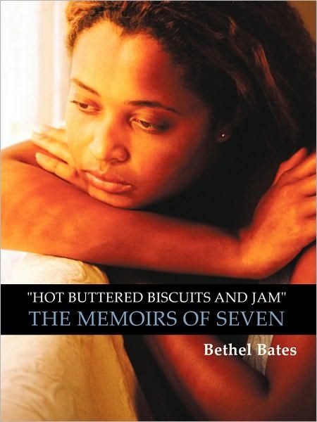 Cover for Bates Bethel Bates · Hot Buttered Biscuits and Jam the Memoirs of Seven (Paperback Book) (2009)