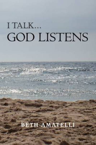 Cover for Beth Amatelli · I Talk.god Listens (Paperback Book) (2009)