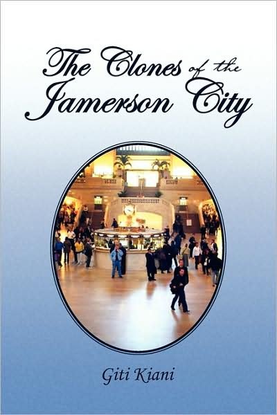 Cover for Giti Kiani · The Clones of the Jamerson City (Paperback Book) (2009)