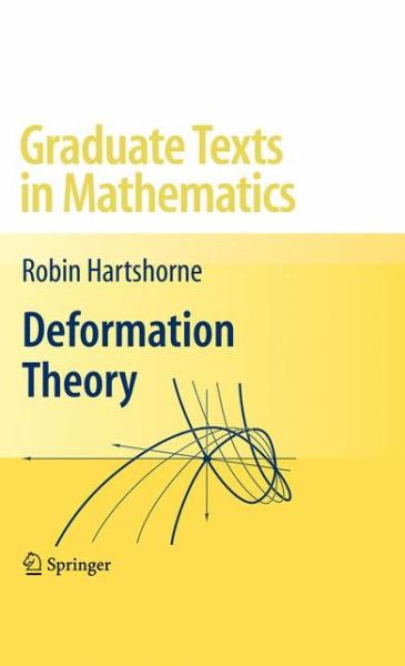 Deformation Theory - Graduate Texts in Mathematics - Robin Hartshorne - Books - Springer-Verlag New York Inc. - 9781441915955 - December 10, 2009