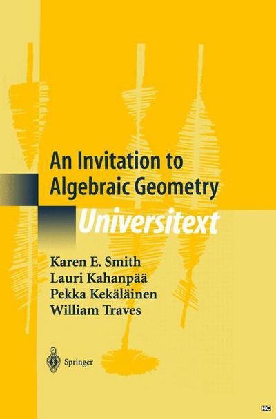 Cover for Karen E. Smith · An Invitation to Algebraic Geometry - Universitext (Paperback Bog) [Softcover reprint of hardcover 1st ed. 2000 edition] (2010)