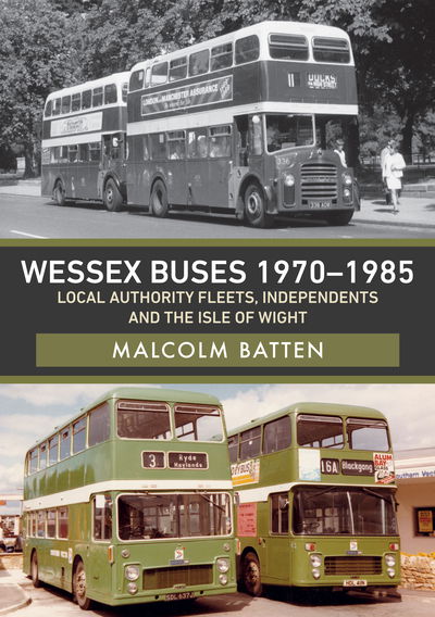 Cover for Malcolm Batten · Wessex Buses 1970-1985: Local Authority Fleets, Independents and the Isle of Wight (Paperback Book) (2020)