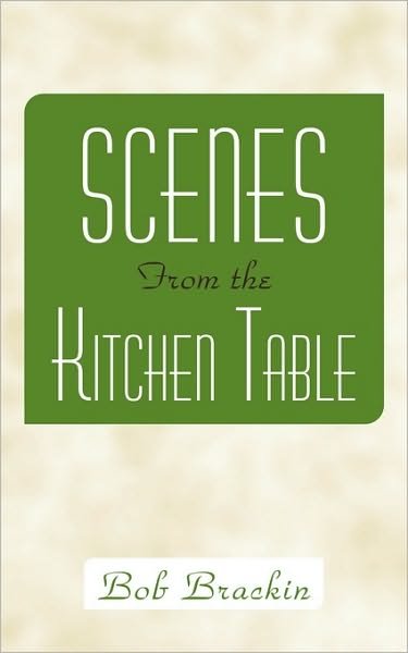 Cover for Bob Brackin · Scenes from the Kitchen Table (Paperback Bog) (2010)