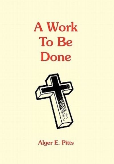 Cover for Alger E Pitts · A Work to Be Done (Taschenbuch) (2010)