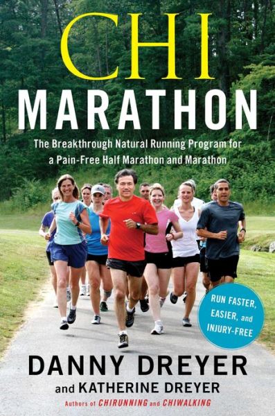 Chi Marathon: the Breakthrough Natural Running Program for a Pain-free Half Marathon and Marathon - Danny Dreyer - Książki - Touchstone Books - 9781451617955 - 13 marca 2012