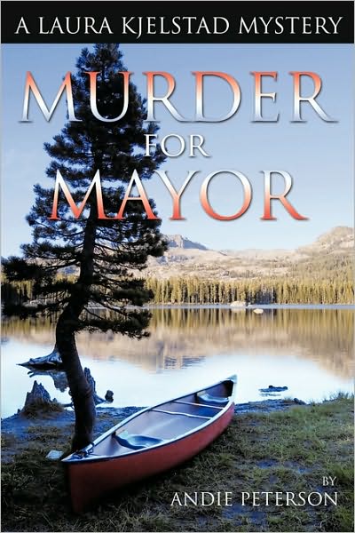 Cover for Andie Peterson · Murder for Mayor: a Laura Kjelstad Mystery (Paperback Book) (2010)