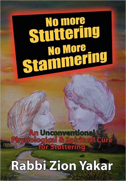 Cover for Rabbi Zion Yakar · No More Stuttering - No More Stammering (Hardcover Book) (2010)