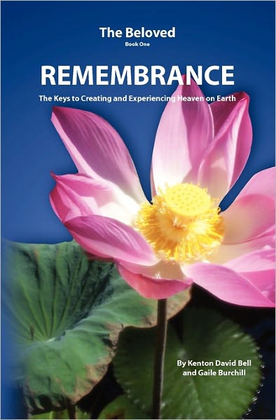 Kenton David Bell · Remembrance: the Keys to Creating and Experiencing Heaven on Earth (Pocketbok) (2010)