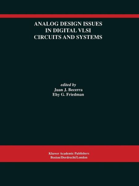 Cover for Juan J Becerra · Analog Design Issues in Digital VLSI Circuits and Systems: A Special Issue of Analog Integrated Circuits and Signal Processing, An International Journal Volume 14, Nos. 1/2 (Paperback Book) [Softcover reprint of the original 1st ed. 1997 edition] (2013)