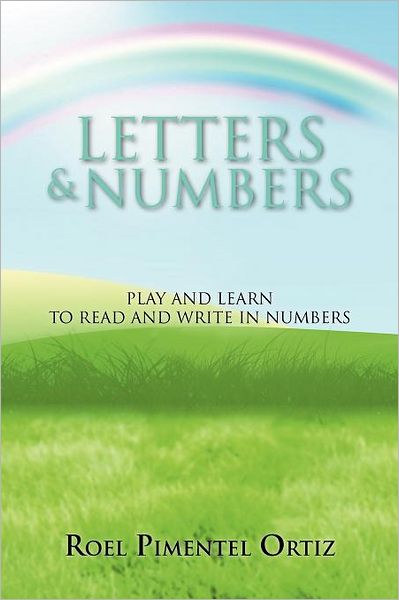 Cover for Roel Pimentel Ortiz · Letters &amp; Numbers: Play and Learn to Read and Write in Numbers (Paperback Book) (2012)