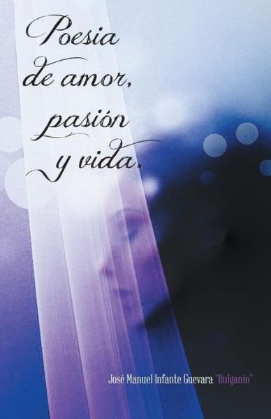 Cover for Infante Guevara · Poesia De Amor, Pasion Y Vida. (Paperback Bog) (2013)