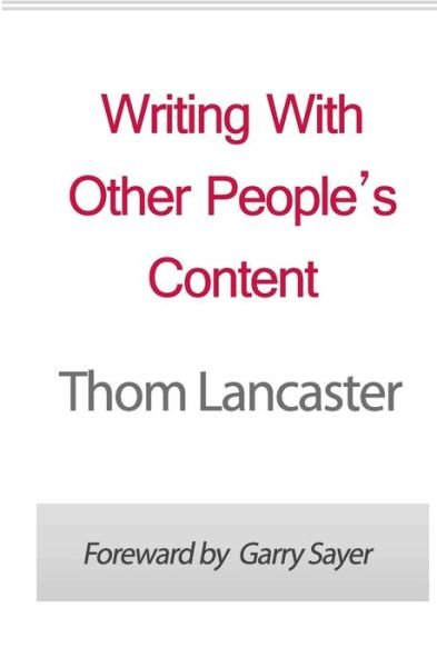 Cover for Thom Lancaster · Writing With Other People's Content (Paperback Book) (2011)