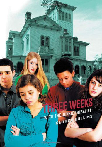 Three Weeks with the Junkie Therapist - George Collins - Books - Xlibris Corporation - 9781465337955 - January 30, 2012