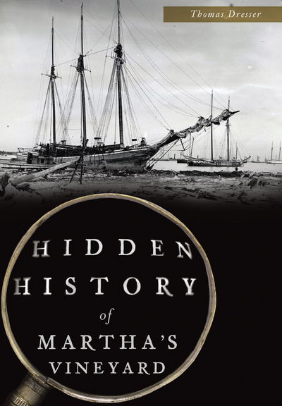 Cover for Thomas Dresser · Hidden History of Martha's Vineyard (Paperback Book) (2017)