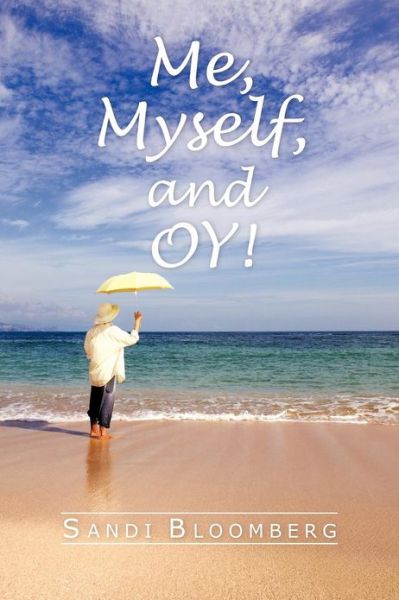 Cover for Sandi Bloomberg · Me, Myself, and Oy! (Hardcover Book) (2012)