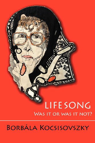 Cover for Borbala Kocsisovszky · Lifesong: Was It or Was It Not? (Paperback Book) (2012)