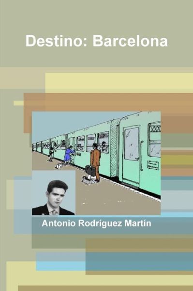 Cover for Antonio Rodríguez Martín · Destino: Barcelona (Paperback Book) [Spanish edition] (2012)