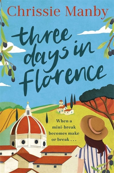 Three Days in Florence: A totally perfect, escapist summer romance in beautiful Italy - Chrissie Manby - Books - Hodder & Stoughton - 9781473682955 - August 8, 2019