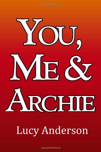 Anderson, Lucy (Medical Writer, Conway, Massachusetts, USA) · You, Me & Archie (Paperback Bog) (2012)