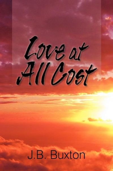 Cover for J B Buxton · Love at All Cost (Paperback Bog) (2012)