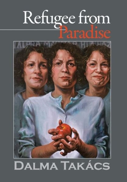 Cover for Dalma Takacs · Refugee from Paradise (Gebundenes Buch) (2013)