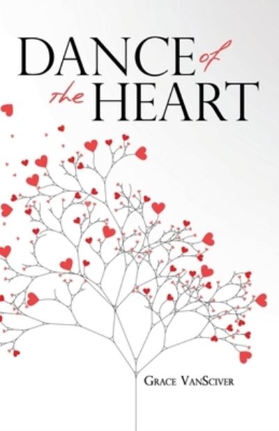Cover for Grace Vansciver · Dance of the Heart (Paperback Book) (2019)