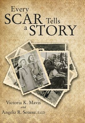 Cover for Victoria K Mavis · Every Scar Tells a Story (Hardcover Book) (2020)
