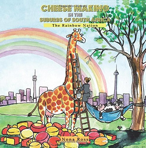 Cover for Nona Ross · Cheese Making in the Suburbs of South Africa: the Rainbow Nation (Pocketbok) (2014)