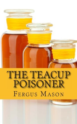 Cover for Fergus Mason · The Teacup Poisoner: a Biography of Serial Killer Graham Young (Deadly Darlings) (Volume 1) (Paperback Book) (2013)