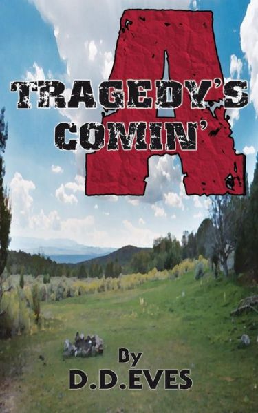 Cover for D D Eves · Tragedy's a Comin' (Pocketbok) (2013)