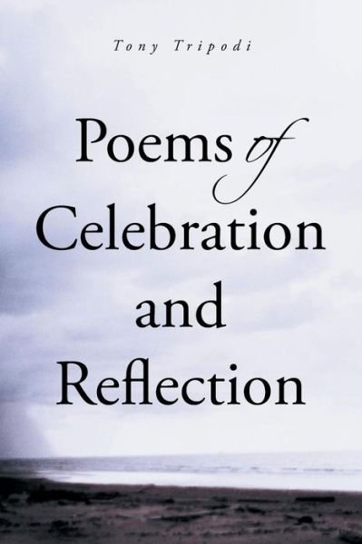 Cover for Tony Tripodi · Poems of Celebration and Reflection (Paperback Book) (2013)
