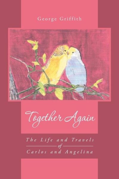 Cover for George Griffith · Together Again: The Life and Travels of Carlos and Angelina (Paperback Book) (2013)