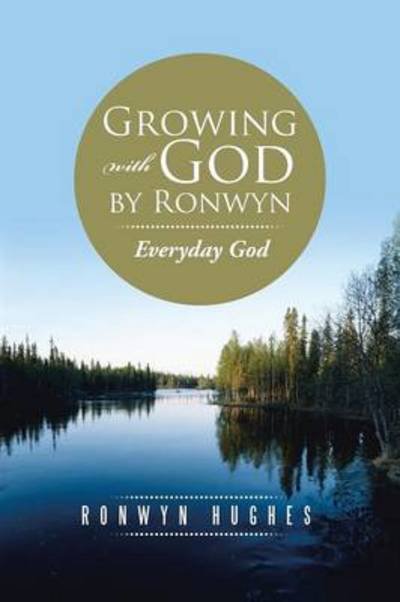 Cover for Ronwyn Hughes · Growing with God by Ronwyn: Everyday God (Paperback Bog) (2013)