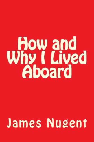 Cover for James Nugent · How and Why I Lived Aboard (Paperback Book) (2013)