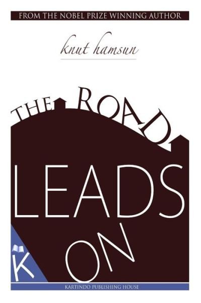 Cover for Knut Hamsun · The Road Leads on (Paperback Bog) (2013)