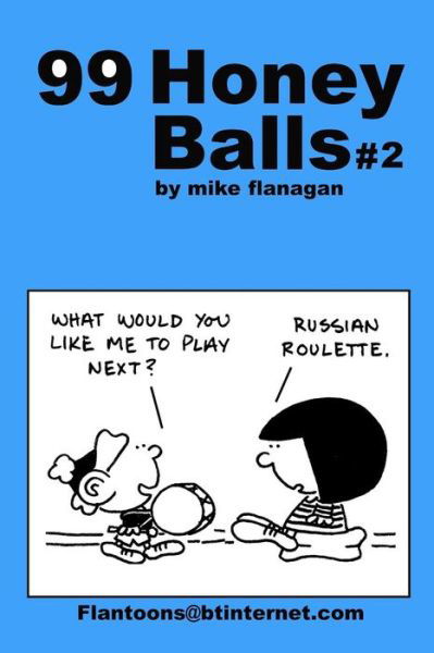 99 Honeyballs #2: 99 Great and Funny Cartoons. - Mike Flanagan - Books - Createspace - 9781494807955 - December 27, 2013