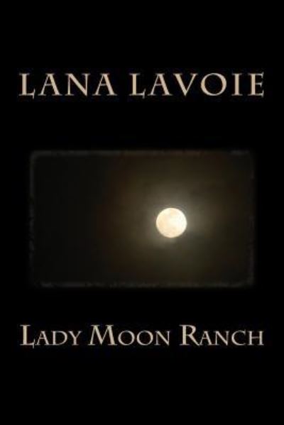 Cover for Lana Lavoie · Lady Moon Ranch (Paperback Book) (2014)