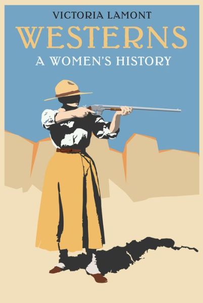 Cover for Victoria Lamont · Westerns: A Women's History - Postwestern Horizons (Paperback Book) (2024)
