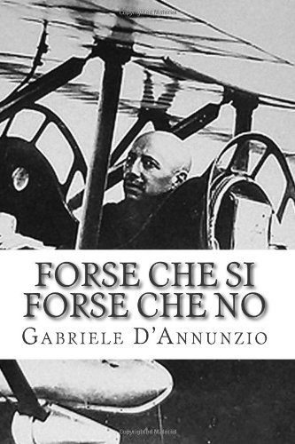 Cover for Gabriele D'annunzio · Forse Che Si Forse Che No (Opere Di D'annunzio) (Volume 2) (Italian Edition) (Paperback Book) [Italian edition] (2014)