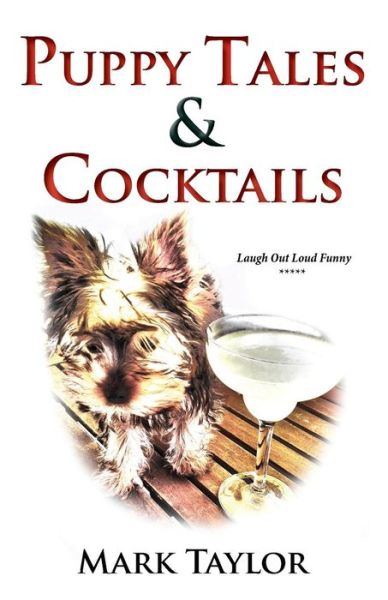 Cover for Mark Taylor · Puppy Tales and Cocktails: a Laugh out Loud Guide to Surviving the First Thirty Days of Dog Ownership. (Paperback Bog) (2014)