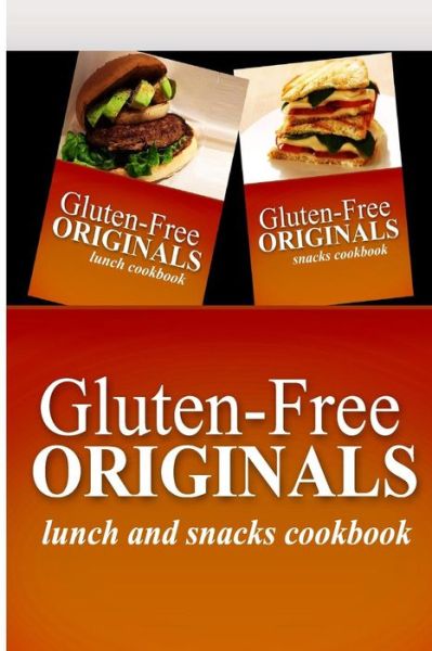 Cover for Gluten Free Originals · Gluten-free Originals - Lunch and Snacks Cookboook: Practical and Delicious Gluten-free, Grain Free, Dairy Free Recipes (Paperback Book) (2014)