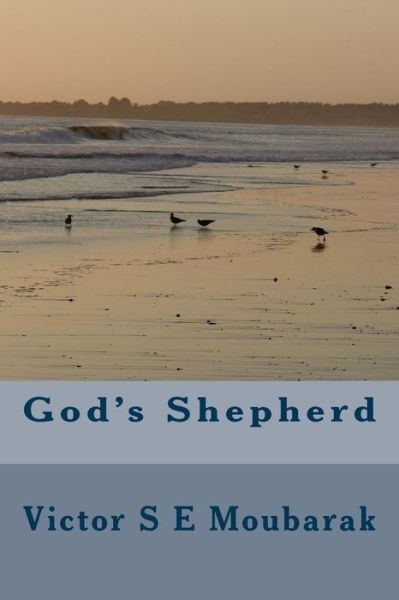 Mr Victor S E Moubarak · God's Shepherd (Paperback Book) (2014)