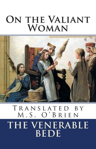 Cover for The Venerable Bede · On the Valiant Woman (Translated): Translated by M.s. O'brien (Paperback Book) (2014)