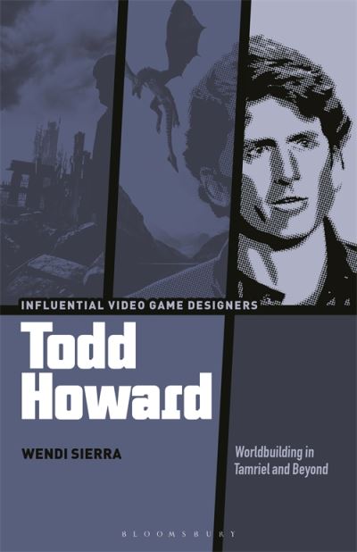 Cover for Sierra, Wendi (Texas Christian University, USA) · Todd Howard: Worldbuilding in Tamriel and Beyond - Influential Video Game Designers (Hardcover Book) (2020)