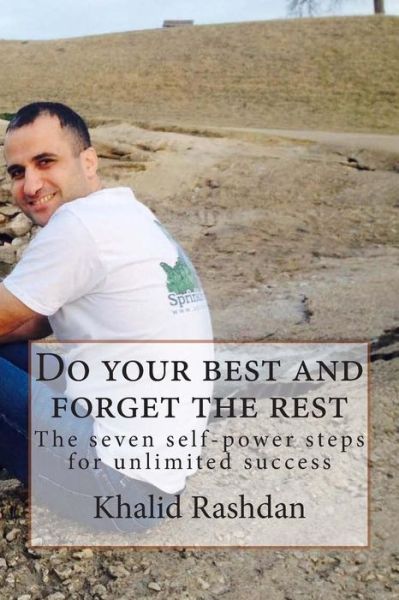 Cover for Khalid Rashdan · Do Your Best and Forget the Rest: the Seven Self-power Steps for Unlimited Success (Paperback Book) (2014)