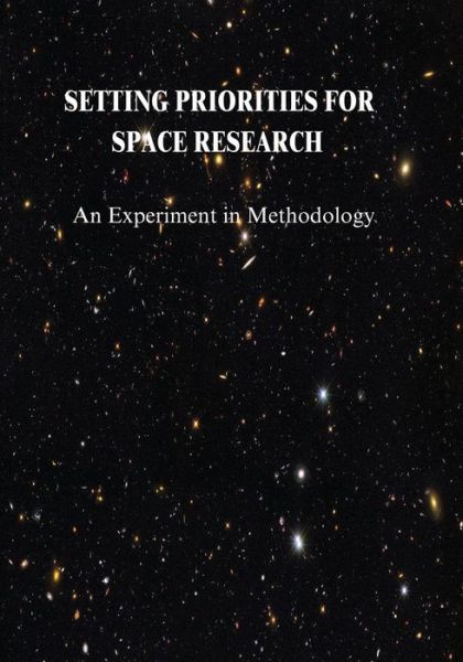 Cover for National Aeronautics and Administration · Setting Priorities for Space Research: an Experiment in Methodology (Paperback Book) (2014)