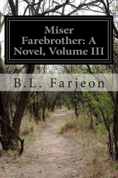 Cover for B L Farjeon · Miser Farebrother: a Novel, Volume III (Pocketbok) (2014)
